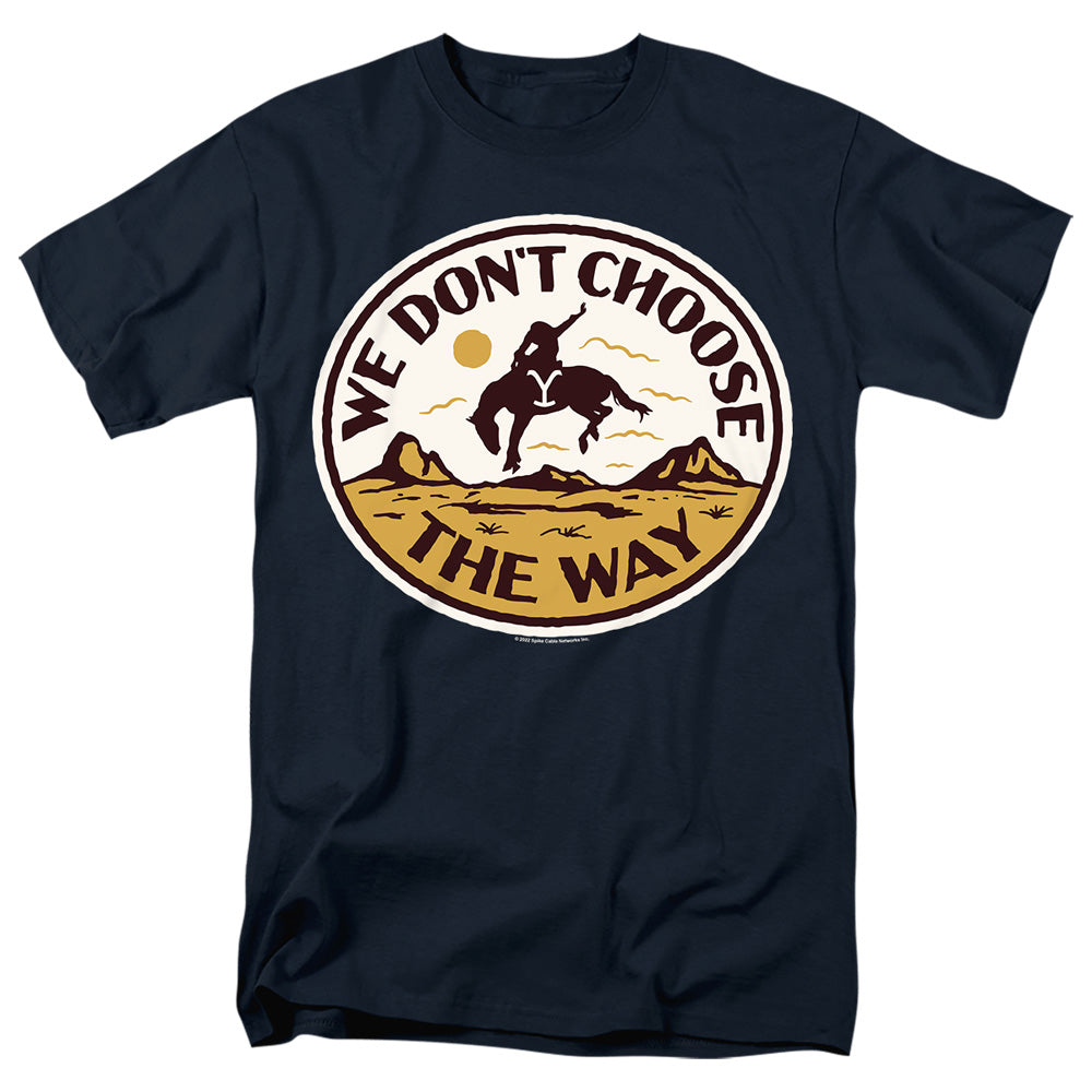 YELLOWSTONE/WE DON'T CHOOSE THE WAY BUCKING BRONCO