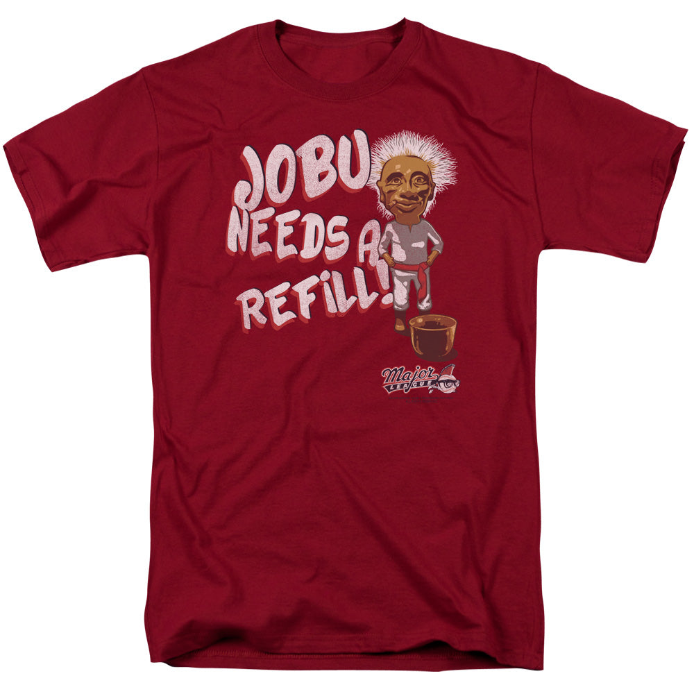 MAJOR LEAGUE/JOBU NEEDS A REFILL